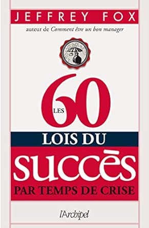 Les 60 lois du succès par temps de crise