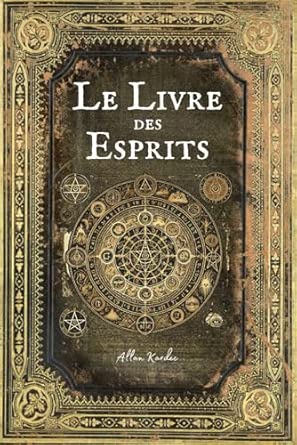 LE LIVRE DES ESPRITS: Contenant les Principes de la Doctrine Spirite