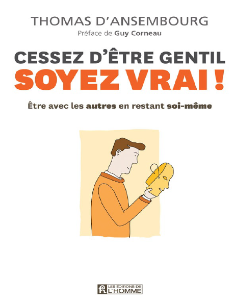 Cessez d'être gentil, soyez vrai !