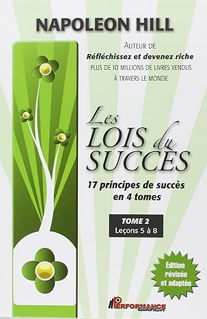 Les lois du succès - 17 principes de succès en 4 tomes - Tome 2 : Leçons 5 à 8